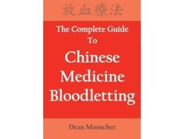 Livro The Complete Guide To Chinese Medicine Bloodletting Dean Mouscher (Inglês)