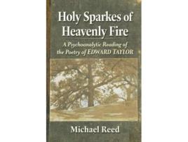 Livro Holy Sparkes of Heavenly Fire A Psychoanalytic Reading of the Poetry of Edward Taylor de Michael Reed (Inglês)