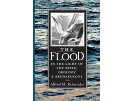 Livro The Flood: In the Light of the Bible, Geology, and Archaeology Alfred Rehwinkel (Inglês)