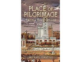 Livro Place of Pilgrimage Fátima Experienced de Michael Ignatius (Inglês - Capa Dura)
