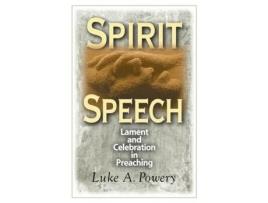 Livro Spirit Speech: Lament and Celebration in Preaching Luke A. Powery (Inglês)