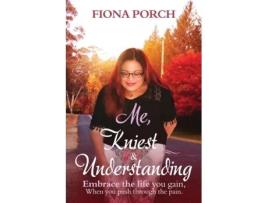 Livro Me, Kniest & Understanding: Embrace the life you gain, When you push through the pain. Fiona Porch (Inglês)