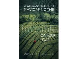 Livro A Woman's Guide to Navigating the Invisible Cancer Load Sally-Anne Kriel (Inglês)