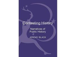 Livro Contesting History de Jeremy Black (Inglês - Capa Dura)