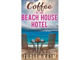 Livro Coffee at the Beach House Hotel de Judith Keim (Inglês)