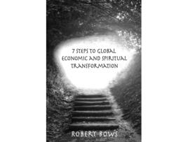 Livro 7 Steps to Global Economic and Spiritual Transformation Robert Bows (Inglês)