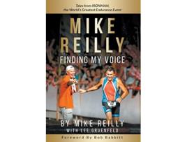 Livro MIKE REILLY Finding My Voice Tales From IRONMAN the Worlds Greatest Endurance Event de Mike Reilly Lee Gruenfeld (Inglês)