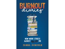 Livro Burnout Diaries How Work Stress Almost Killed Me de Donovan Janna (Inglês)