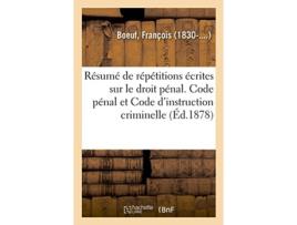 Livro resume de repetitions ecrites sur le droit penal. code penal et code d'instruction criminelle de boeuf-f (francês)