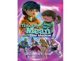 Livro Timothy Mean and the Time Machine 2 de William Ae Ford (Inglês - Capa Dura)