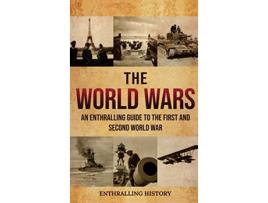 Livro The World Wars An Enthralling Guide to the First and Second World War de Enthralling History (Inglês - Capa Dura)