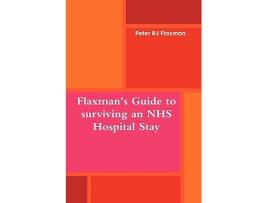 Livro Flaxmans Guide to surviving an NHS Hospital Stay de Peter Rj Flaxman (Inglês)