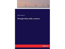 Livro Through China with a camera de John Thomson (Inglês)