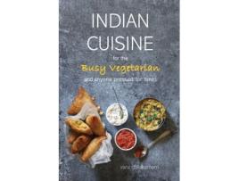 Livro Indian Cuisine for the Busy Vegetarian Varu Chilakamarri (Inglês)
