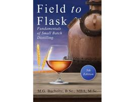 Livro Field to Flask The Fundamentals of Small Batch Distilling de Mg Bucholtz (Inglês)