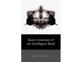 Livro Kants Anatomy of the Intelligent Mind de Wayne Waxman (Inglês - Capa Dura)