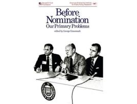 Livro Before Nomination Our Primary Problems AEI Symposium AEI Symposia de George Grassmuck (Inglês)