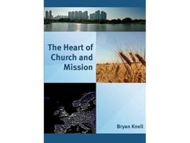 Livro The Heart of Church and Mission de Bryan Knell (Inglês)