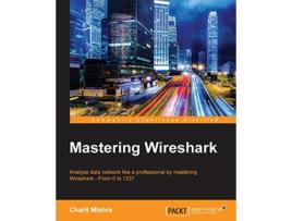 Livro Mastering Wireshark de Charit Mishra (Inglês)