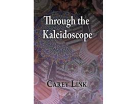 Livro Through the Kaleidoscope de Carey Link (Inglês)