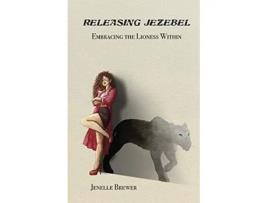 Livro Releasing Jezebel Embracing The Lioness Within de Jenelle Brewer (Inglês)