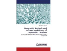 Livro Geospatial Analysis and Influencing Factors of Unplanned Landuse de Hoque Kazi Samiul (Inglês)