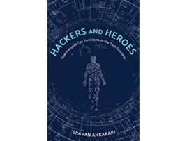 Livro Hackers and Heroes How Everyone Can Participate in the Tech Economy de Sravan Ankaraju (Inglês)