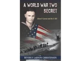 Livro A World War Two Secret Glenn P Larson and the U505 de Beverly Larson Christensen (Inglês)