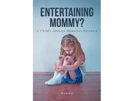 Livro Entertaining Mommy A Childs Abusive Memories Revealed de Gemma (Inglês)