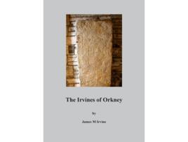 Livro The Irvines of Orkney de James M Irvine (Inglês)