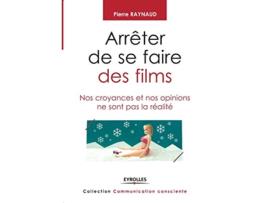 Livro Arrêter de se faire des films Nos croyances et nos opinions ne sont pas la réalité French Edition de Pierre Raynaud (Francês)
