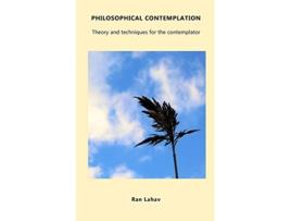 Livro Philosophical Contemplation Theory and techniques for the contemplator de Ran Lahav (Inglês)