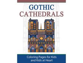 Livro Gothic Cathedrals Famous Gothic Churches of Europe Coloring Pages for Kids Kids at Heart HandsOn Art History de HandsOn Art History (Inglês)