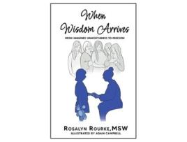 Livro When Wisdom Arrives From Imagined Unworthiness to Freedom de Rosalyn Rourke (Inglês)