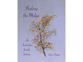 Livro Shaking the Mulga: An Australian family history Clem Ditton (Inglês)