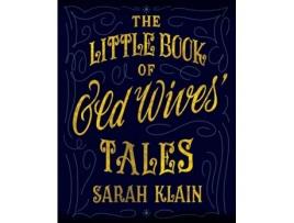Livro The Little Book Of Old Wives' Tales Sarah Klain (Inglês)
