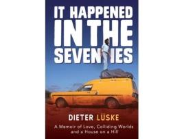 Livro It Happened In the Seventies: A Memoir of Love, Colliding Worlds and a House on a Hill Dieter Luske (Inglês)
