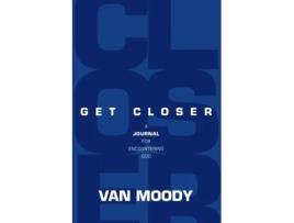 Livro Get Closer: A Journal For Encountering God Van Moody (Inglês)