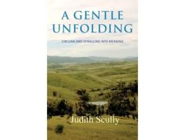 Livro A Gentle Unfolding: Circling and Spiralling into Meaning Judith Scully (Inglês)