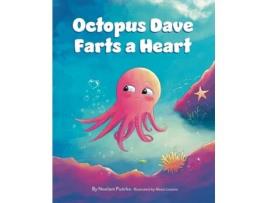 Livro Octopus Dave Farts a Heart: A Children's Book About Empathy and Embracing Differences Noelani Putirka (Inglês)