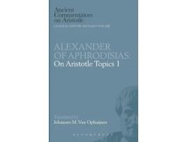 Livro Alexander of Aphrodisias: On Aristotle Topics 1 (Ancient Commentators on Aristotle) Johannes M.Van Ophuijsen (Inglês)