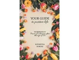 Livro Your Guide to positive life - Power of calmness after the age of 50 (Workbook) Katarzyna Dorosz (Inglês)