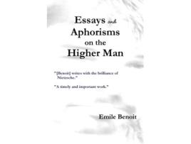 Livro Essays and Aphorisms on the Higher Man Emile Benoit (Inglês)
