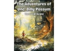 Livro The Adventures of Unc Billy Possum de Thornton W Burgess (Inglês)