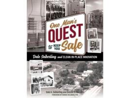 Livro One Man's Quest to Keep You Safe: Dale Seiberling and Clean-In-Place Innovation Dale A Seiberling, Bonnie B Daneker (Inglês)