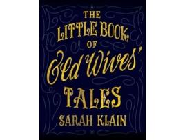 Livro The Little Book Of Old Wives' Tales Sarah Klain (Inglês)