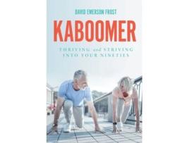 Livro KABOOMER: Thriving and Striving into your 90s David Frost (Inglês)