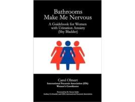 Livro Bathrooms Make Me Nervous: A Guidebook for Women with Urination Anxiety (Shy Bladder) Carol Olmert (Inglês)