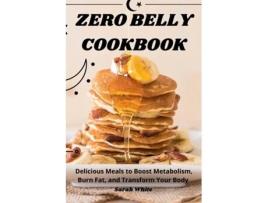Livro ZERO BELLY COOKBOOK de Sarah White (Inglês)