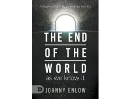 Livro End of the World as We Know It: A Prophetic Word for Entering the New Era Johnny Enlow, Elizabeth Enlow (Inglês)